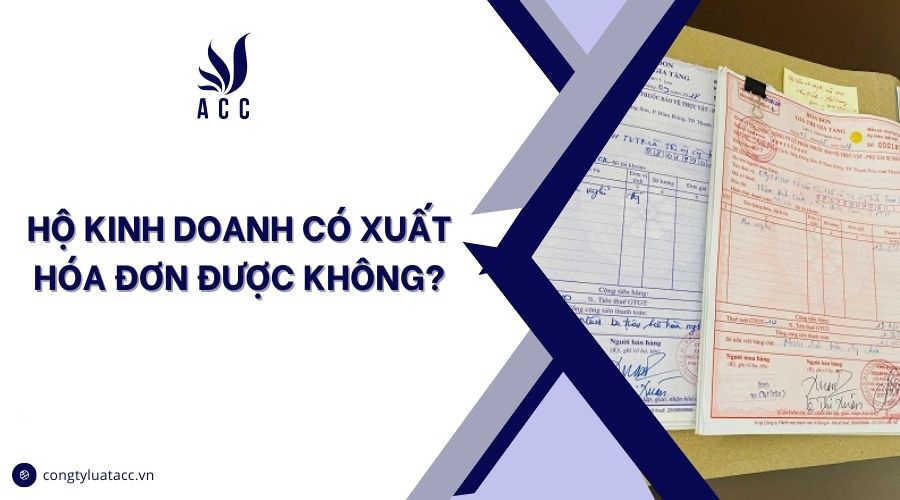 Hộ kinh doanh có xuất hóa đơn được không?