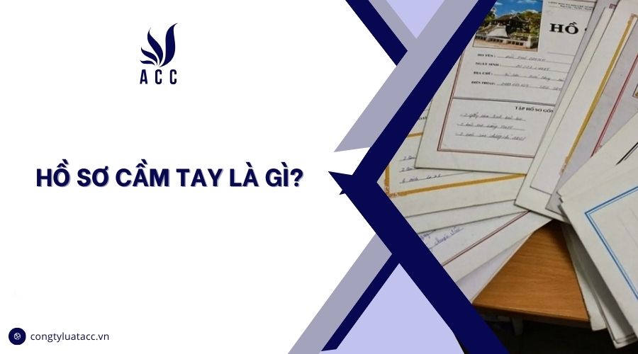 Hồ sơ cầm tay là gì?