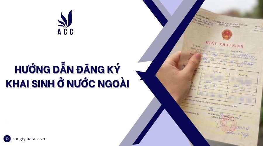 Hướng dẫn đăng ký khai sinh ở nước ngoài