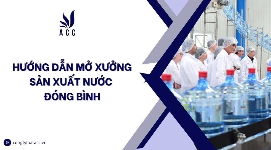 Hướng dẫn mở xưởng sản xuất nước đóng bình