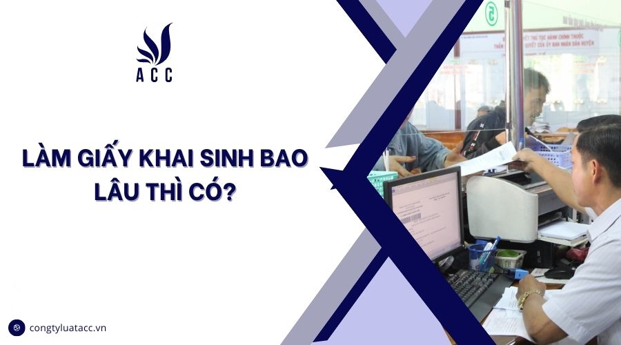 Làm giấy khai sinh bao lâu thì có?