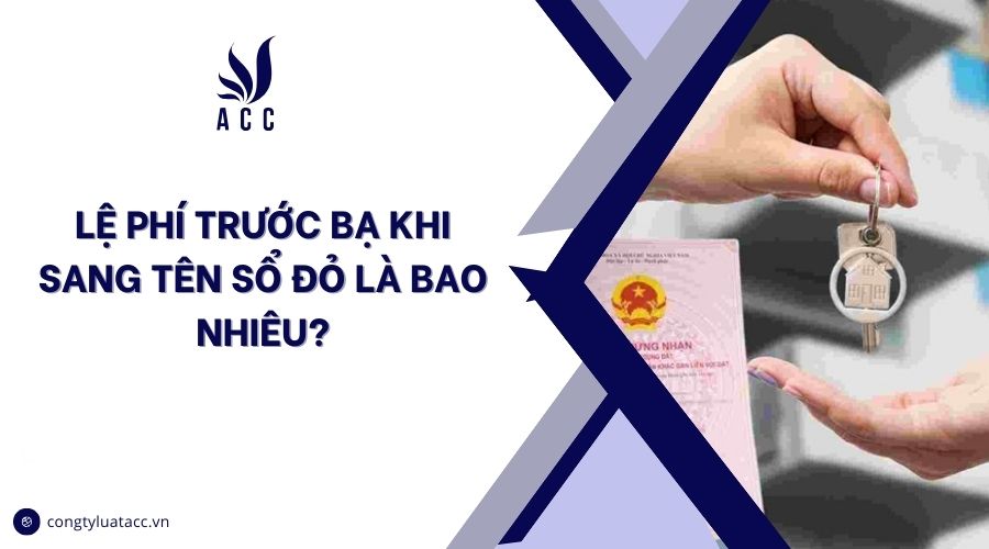 Lệ phí trước bạ khi sang tên sổ đỏ là bao nhiêu?