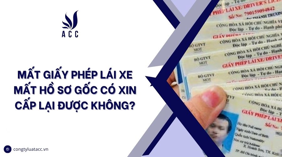 Mất giấy phép lái xe mất hồ sơ gốc có xin cấp lại được không?