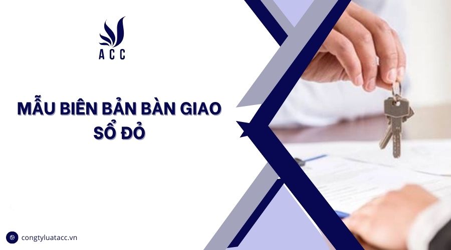 Mẫu biên bản bàn giao sổ đỏ
