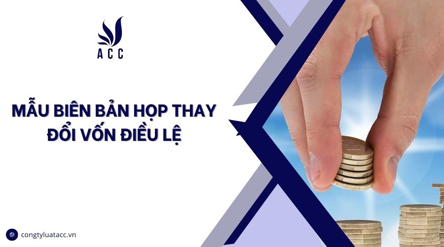 Mẫu biên bản họp thay đổi vốn điều lệ
