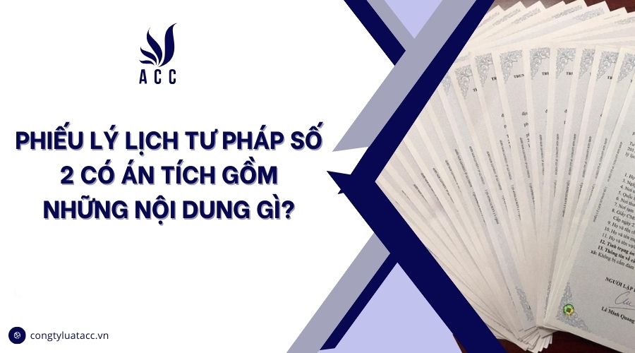 Phiếu lý lịch tư pháp số 2 có án tích gồm những nội dung gì?