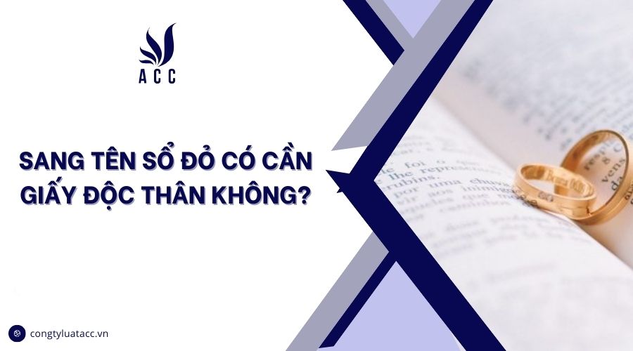 Sang tên sổ đỏ có cần giấy độc thân không?