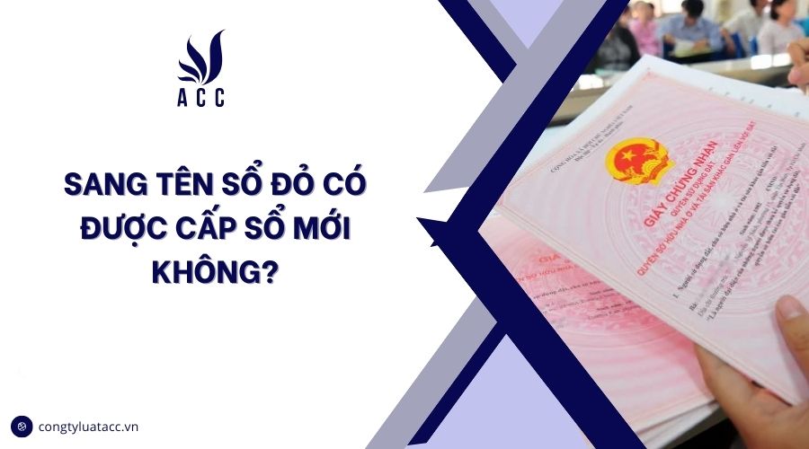 Sang tên sổ đỏ có được cấp sổ mới không?