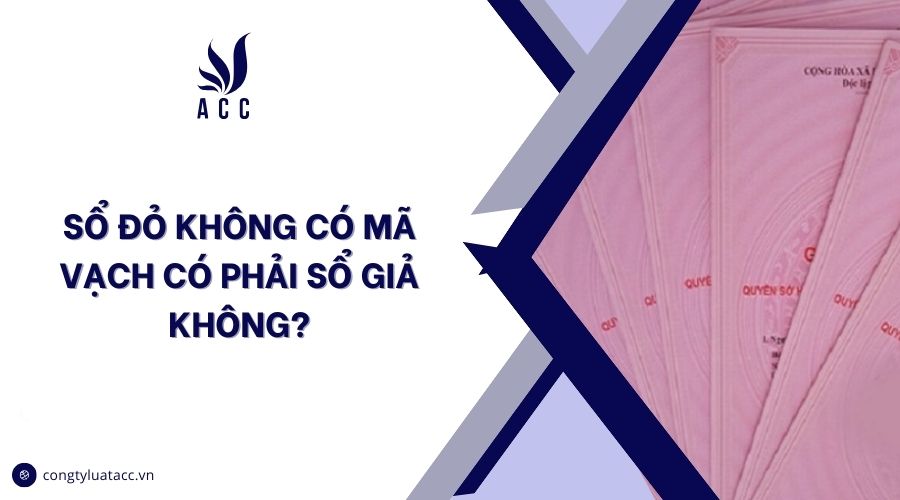 Sổ đỏ không có mã vạch có phải sổ giả không?