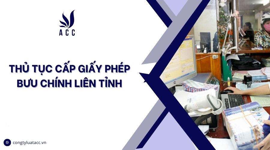 Thủ tục cấp giấy phép bưu chính liên tỉnh
