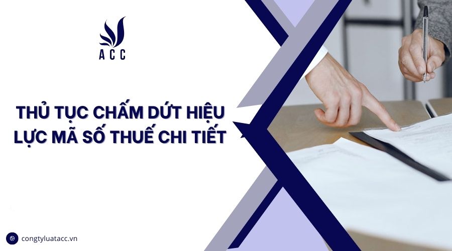 Thủ tục chấm dứt hiệu lực mã số thuế chi tiết