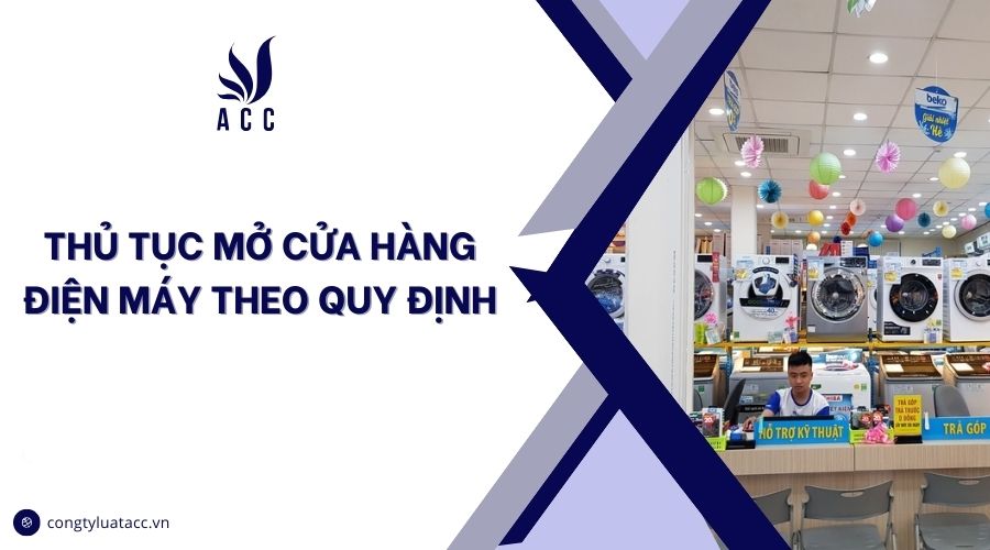 Thủ tục mở cửa hàng điện máy theo quy định