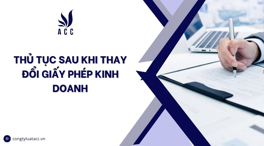 Thủ tục sau khi thay đổi giấy phép kinh doanh