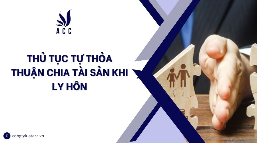 Thủ tục tự thỏa thuận chia tài sản khi ly hôn