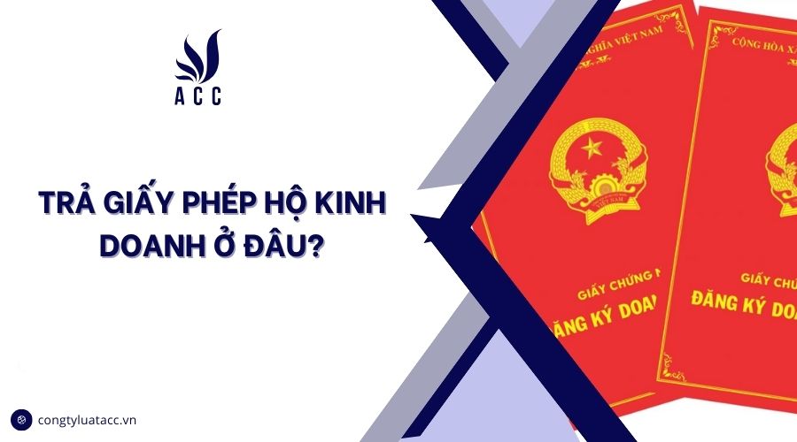 Trả giấy phép hộ kinh doanh ở đâu?