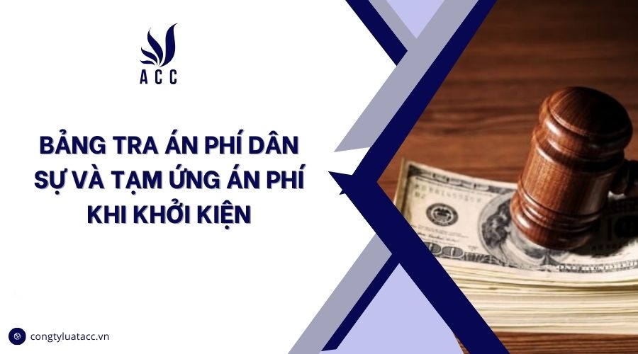 Bảng tra án phí dân sự và tạm ứng án phí khi khởi kiện