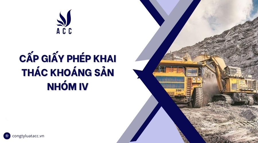 Cấp giấy phép khai thác khoáng sản nhóm IV