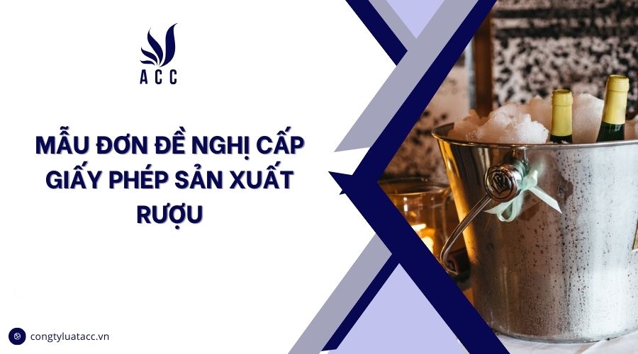 Mẫu đơn đề nghị cấp giấy phép sản xuất rượu