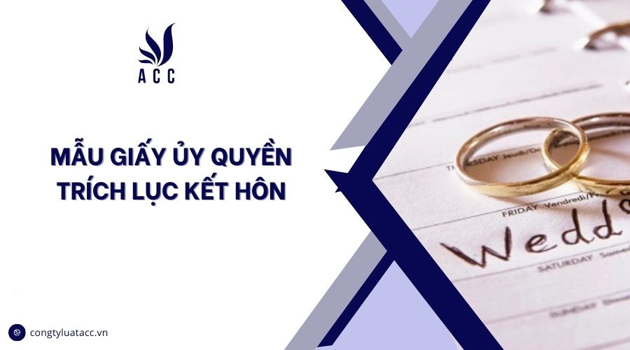 Mẫu giấy ủy quyền trích lục kết hôn