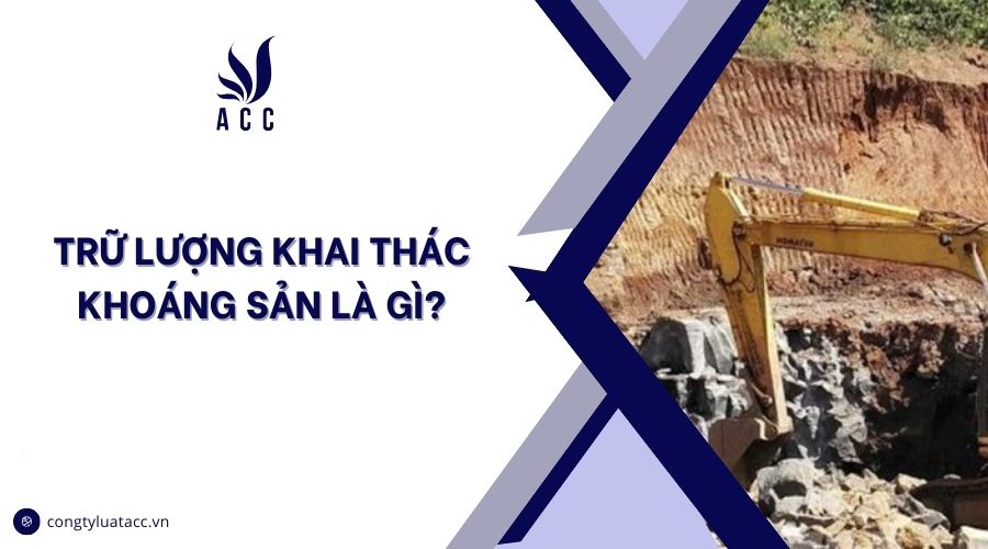 Trữ lượng khai thác khoáng sản là gì?