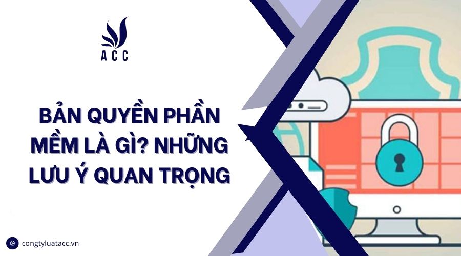 Bản quyền phần mềm là gì? Những lưu ý quan trọng