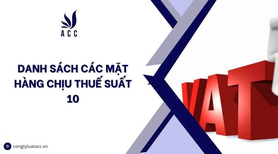 Danh sách các mặt hàng chịu thuế suất 10