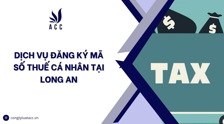 Dịch vụ đăng ký mã số thuế cá nhân tại Long An