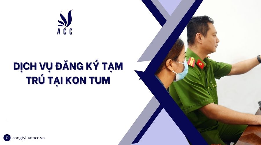 Dịch vụ đăng ký tạm trú tại Kon Tum