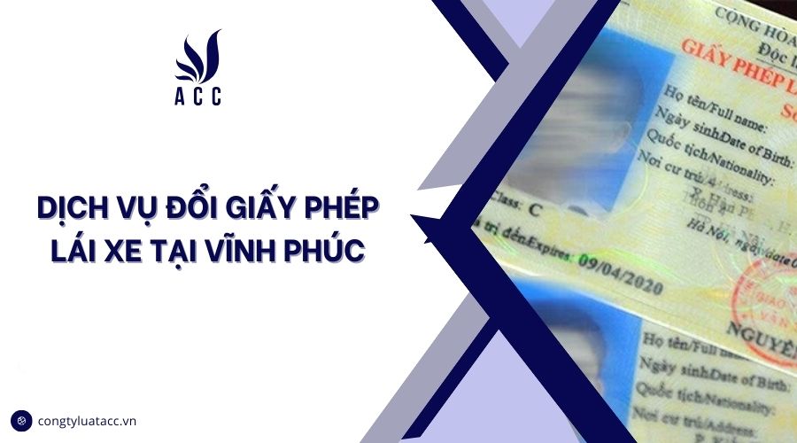 Dịch vụ đổi giấy phép lái xe tại Vĩnh Phúc