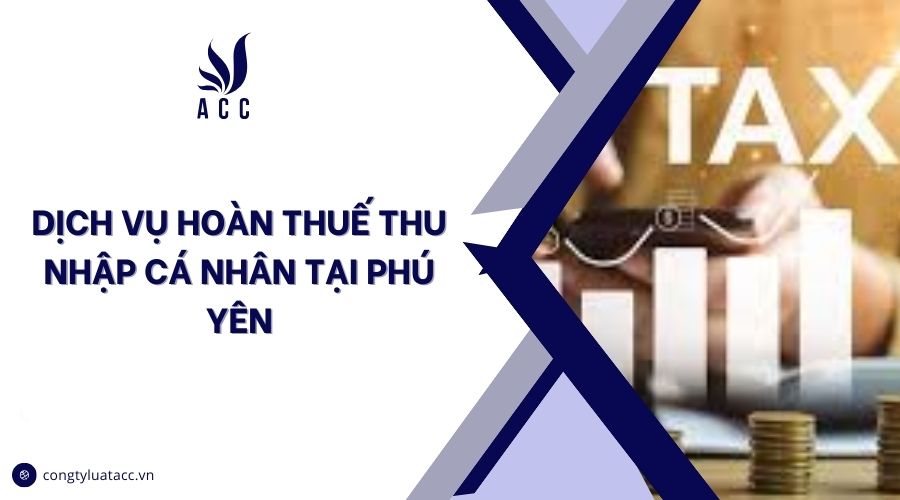Dịch vụ hoàn thuế thu nhập cá nhân tại Phú Yên