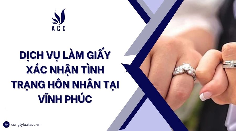 Dịch vụ làm giấy xác nhận tình trạng hôn nhân tại Vĩnh Phúc