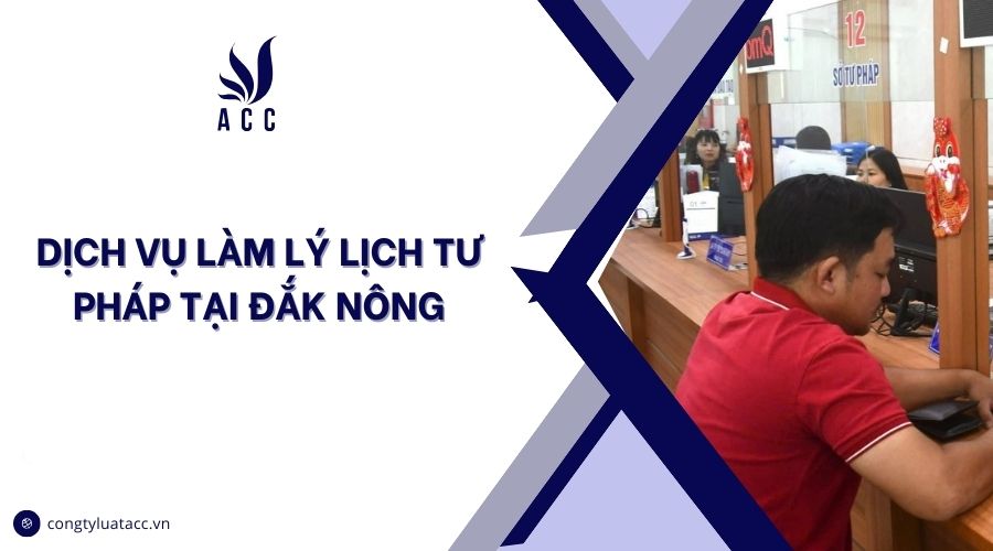 Dịch vụ làm lý lịch tư pháp tại Đắk Nông