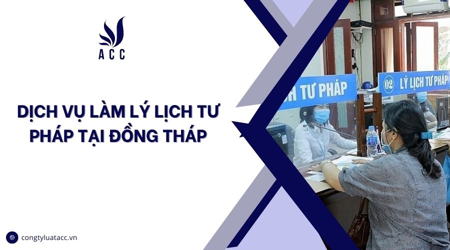 Dịch vụ làm lý lịch tư pháp tại Đồng Tháp
