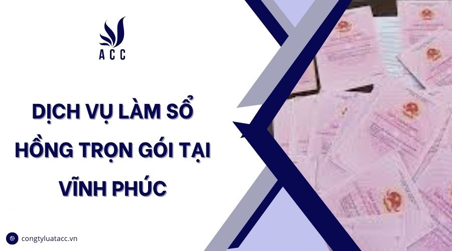 Dịch vụ làm sổ hồng trọn gói tại Vĩnh Phúc