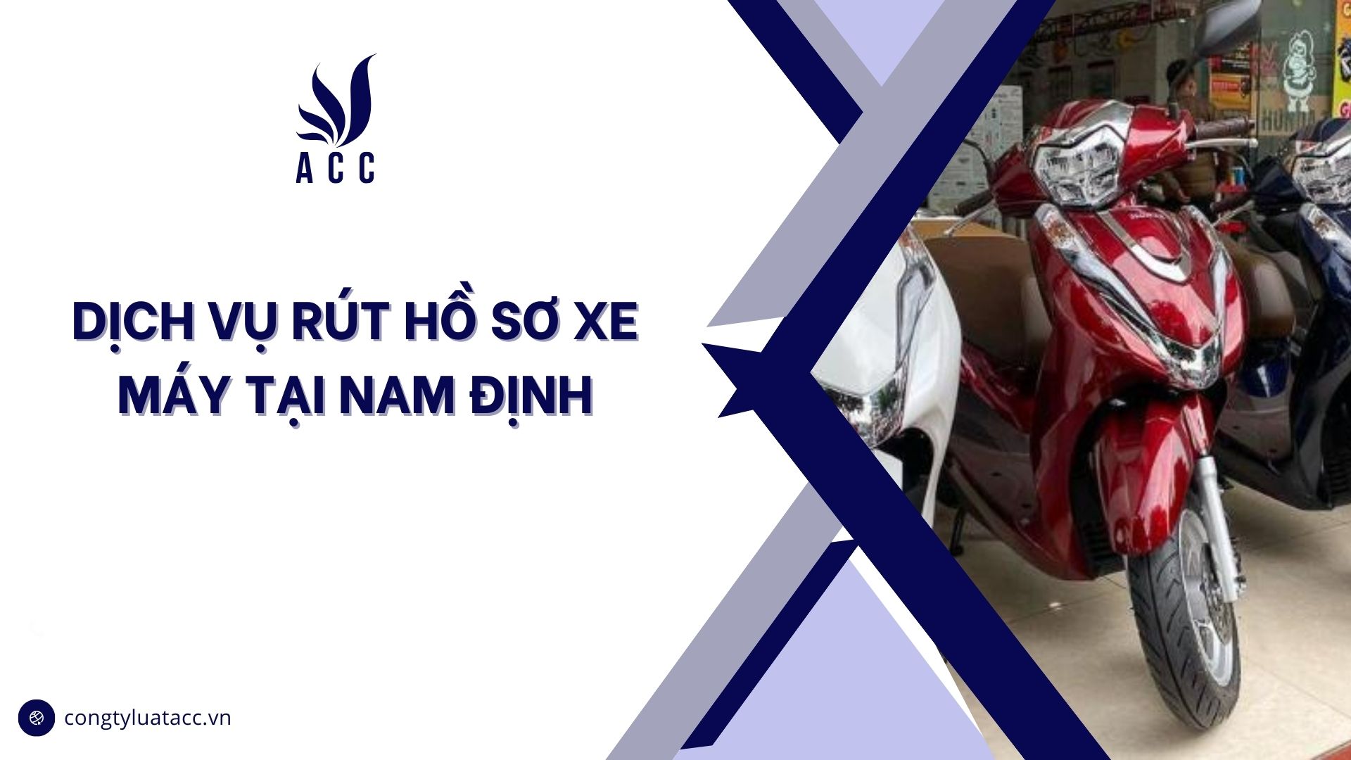 Dịch vụ rút hồ sơ xe máy tại Nam Định