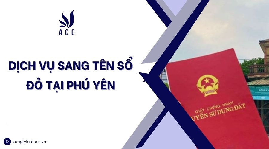 Dịch vụ sang tên sổ đỏ tại Phú Yên