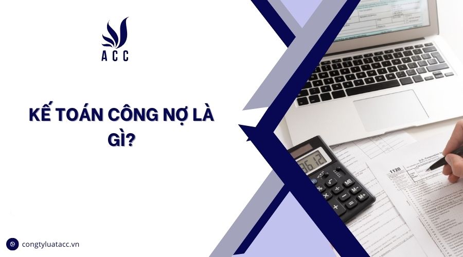 Kế toán công nợ là gì?