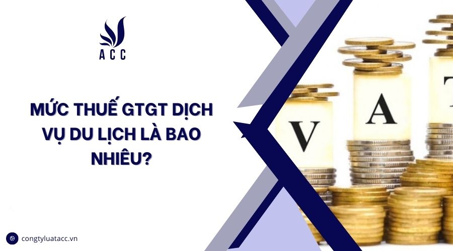 Mức thuế GTGT dịch vụ du lịch là bao nhiêu?