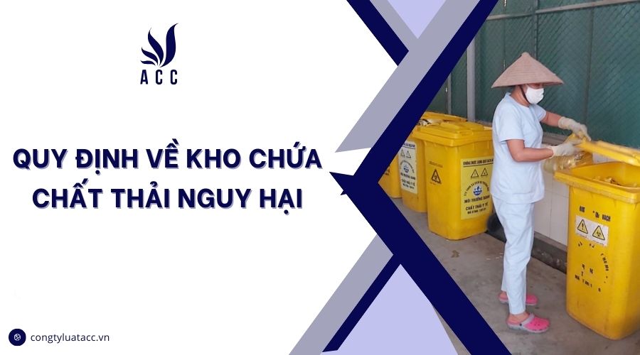 Quy định về kho chứa chất thải nguy hại