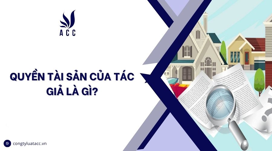 Quyền tài sản của tác giả là gì?
