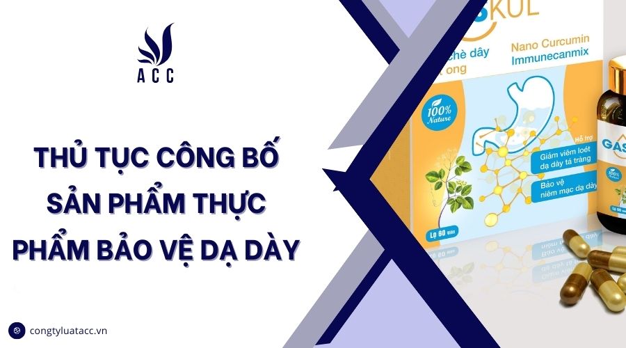 Thủ tục công bố sản phẩm thực phẩm bảo vệ dạ dày