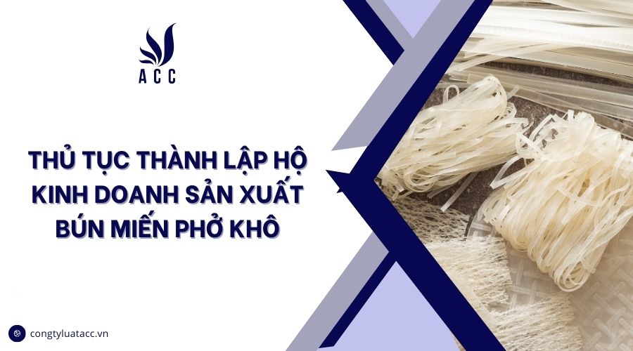 Thủ tục thành lập hộ kinh doanh sản xuất bún miến phở khô