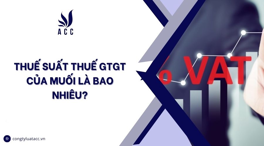 Thuế suất thuế GTGT của muối là bao nhiêu?