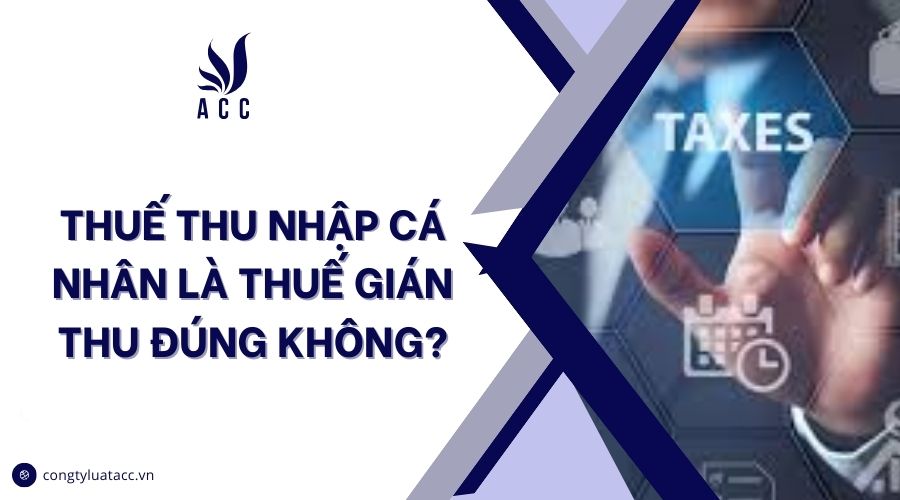 Thuế thu nhập cá nhân là thuế gián thu đúng không?