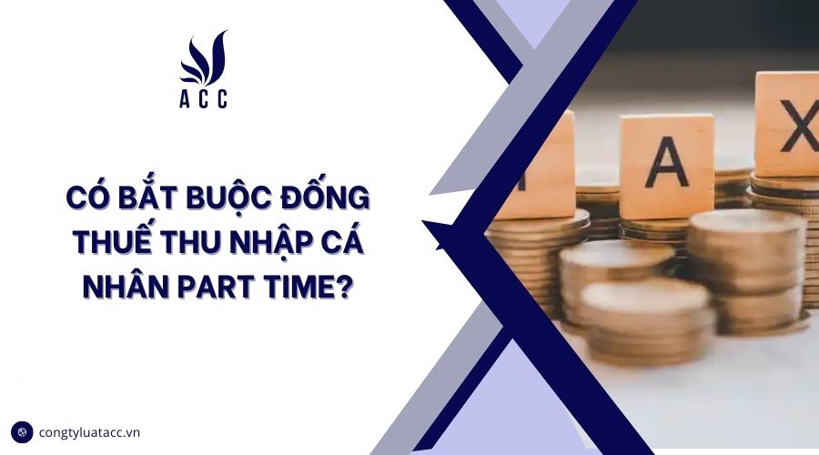Có bắt buộc đống thuế thu nhập cá nhân part time?