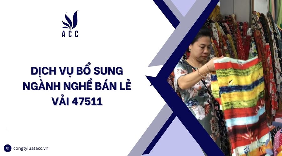Dịch vụ bổ sung ngành nghề bán lẻ vải 47511