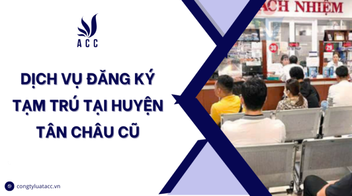 Dịch vụ đăng ký tạm trú tại huyện Tân Châu cũ