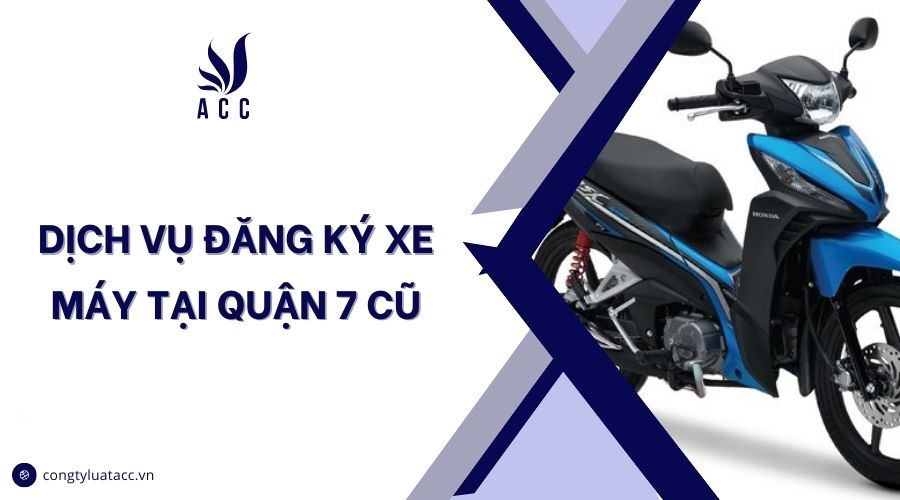 Dịch vụ đăng ký xe máy tại quận 7 cũ