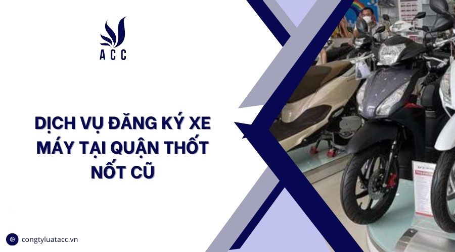 Dịch vụ đăng ký xe máy tại quận Thốt Nốt cũ