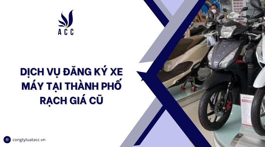 Dịch vụ đăng ký xe máy tại thành phố Rạch Giá cũ